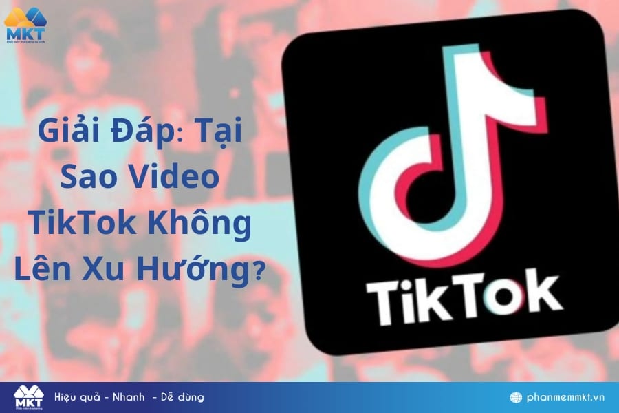 Tại sao video TikTok không lên xu hướng?