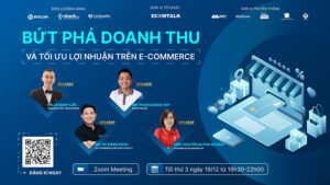 Webinar "Bút phá doanh thu và tối ưu hóa lợi nhuận trên E-Commerce"