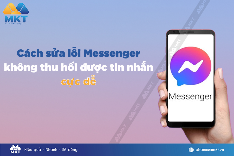 Tại sao Messenger không thu hồi được tin nhắn?