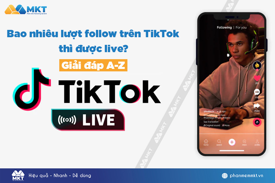 Bao nhiêu lượt follow trên TikTok thì được live?