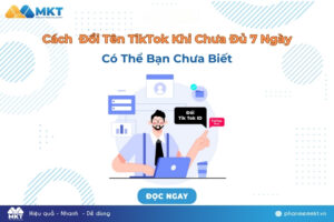Cách đổi tên TikTok khi chưa đủ 7 ngày có thể bạn chưa biết