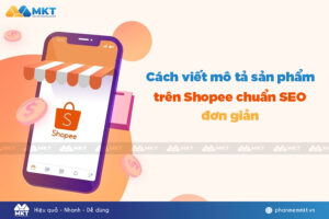 Cách viết mô tả sản phẩm trên Shopee chuẩn SEO