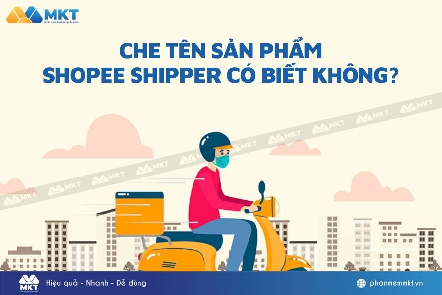 Che tên sản phẩm shopee shipper có biết không