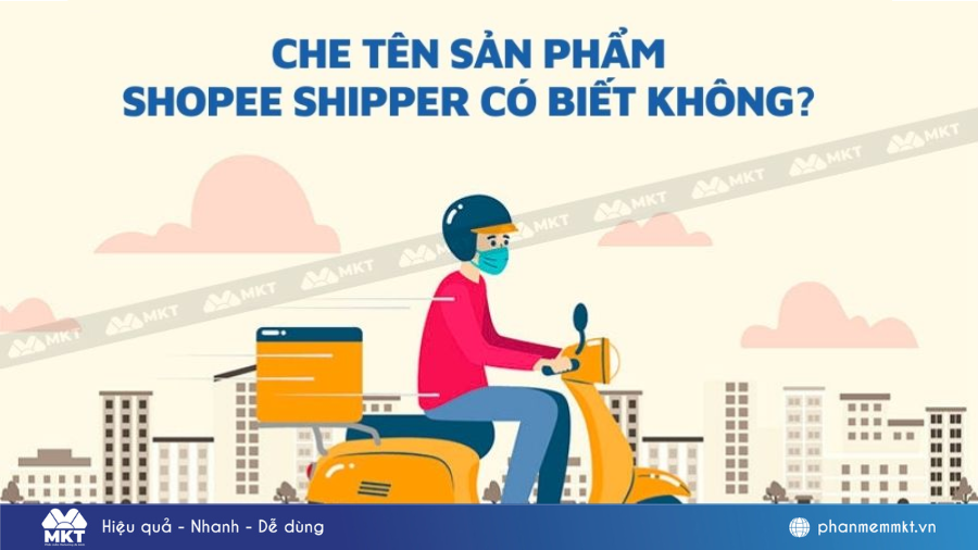Che tên sản phẩm shopee shipper có biết không