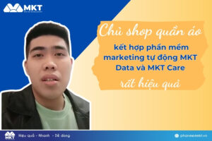 Chủ shop quần áo kết hợp phần mềm marketing tự động MKT Data và MKT Care rất hiệu quả