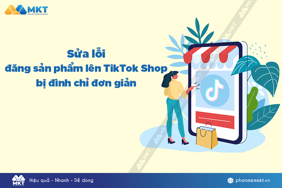 Cách sửa lỗi đăng sản phẩm lên TikTok Shop bị đình chỉ