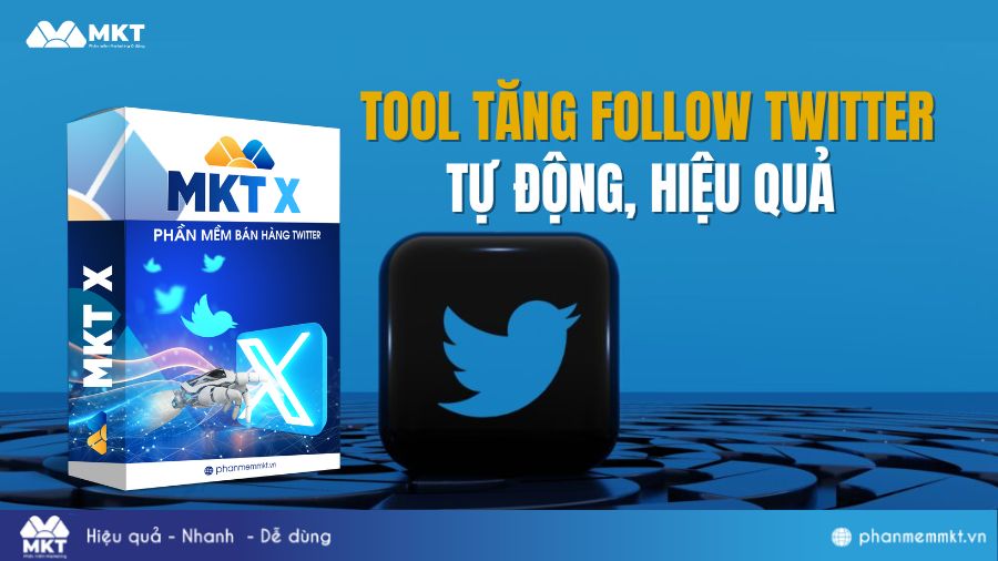 Tool tăng follow Twitter tự động, hiệu quả - MKT Twitter 1 Tool tăng follow Twitter nhanh chóng - MKT X