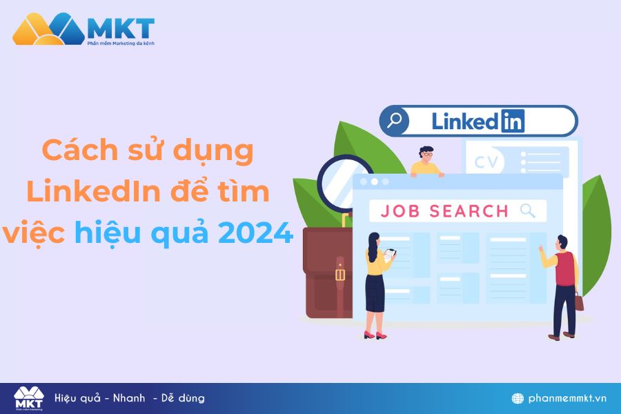 Cách sử dụng LinkedIn để tìm việc hiệu quả 2024
