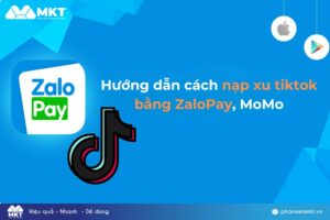 Phần mềm MKT 65 Hướng dẫn cách nạp xu tiktok bằng ZaloPay, MoMo, thẻ điện thoại