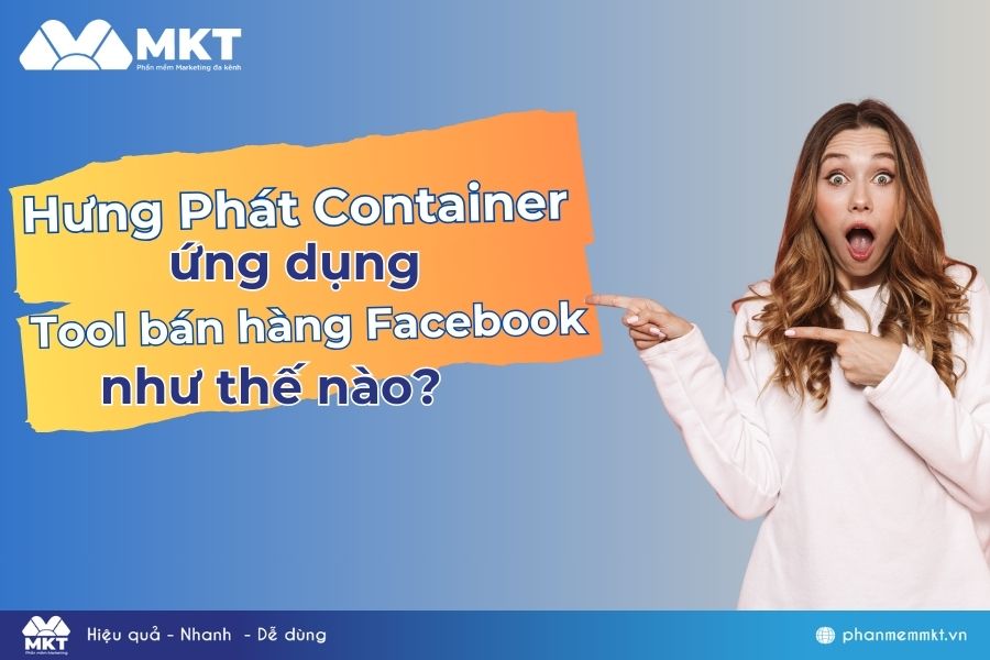 Hưng Phát Container ứng dụng phần mềm bán hàng trên Facebook tự động như thế nào?