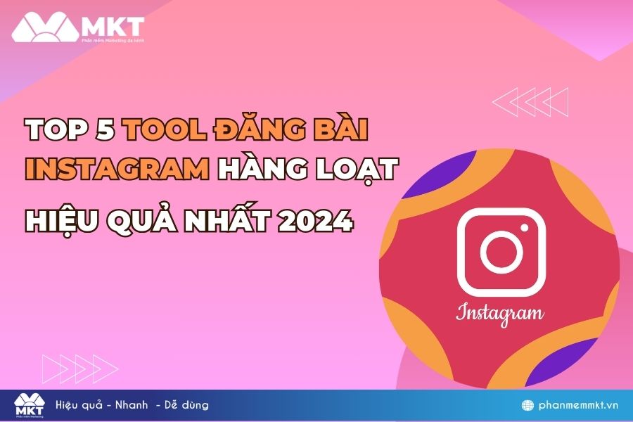 Top 5 tool đăng bài Instagram hàng loạt hiệu quả nhất 2024