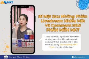 Bí Mật Sau Những Phiên Livestream Nhiều Mắt Và Comment Nhờ Phần Mềm MKT