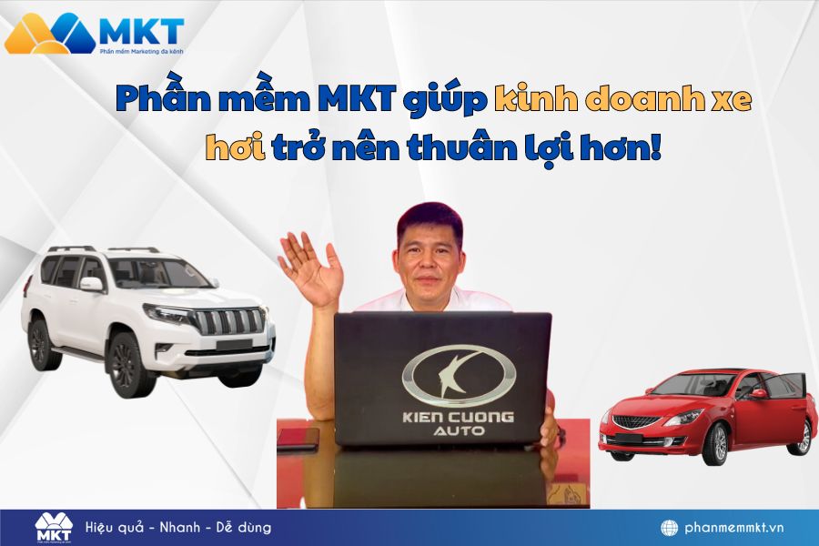 Phần mềm MKT giúp kinh doanh xe hơi trở nên thuân lợi hơn!