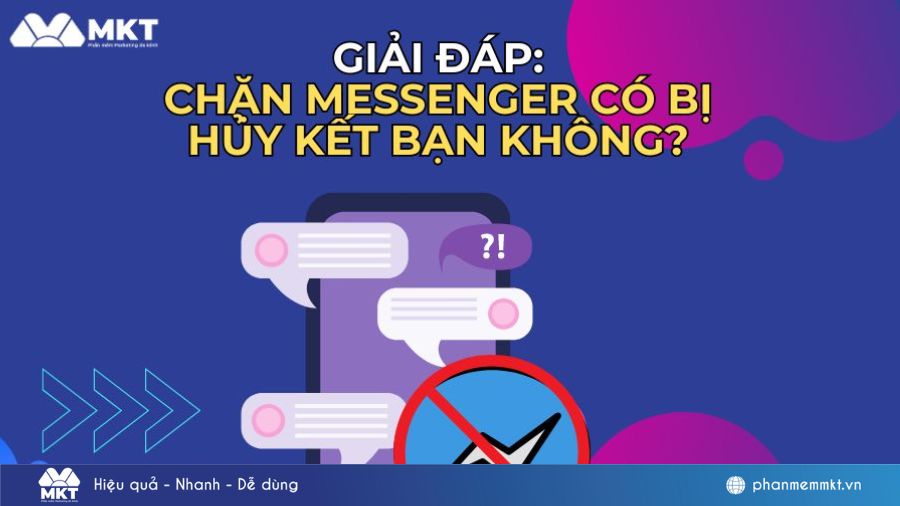 Giải đáp: Chặn Messenger có bị hủy kết bạn không?