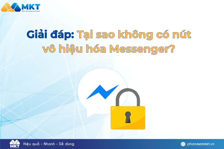 Giải đáp: Tại sao không có nút vô hiệu hóa Messenger?