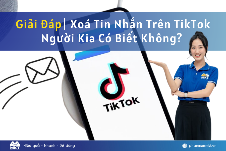 Giải đáp: Xóa tin nhắn trên TikTok người kia có biết không?
