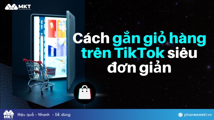 Cách gắn gắn giỏ hàng trên TikTok