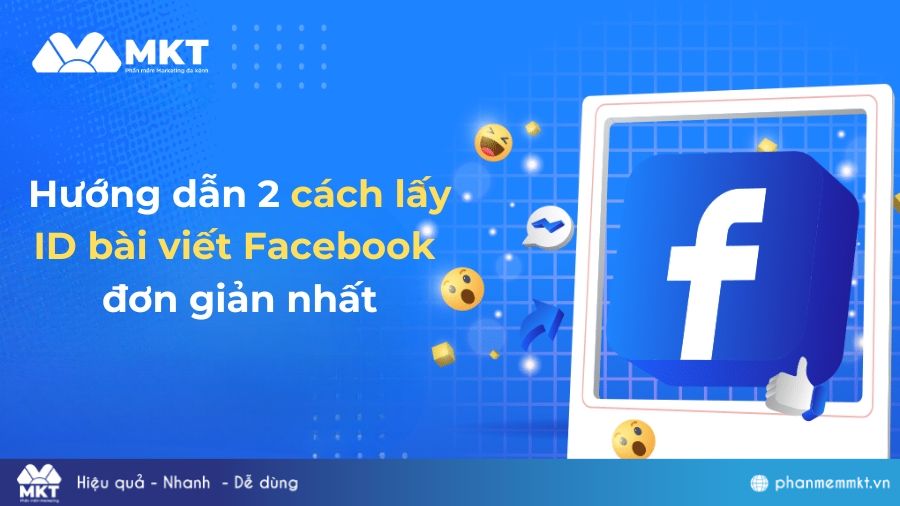 Hướng dẫn cách lấy ID bài viết Facebook nhanh chóng