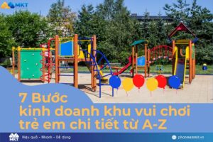 Cách kinh doanh khu vui chơi trẻ em cho người mới từ A-Z chi tiết