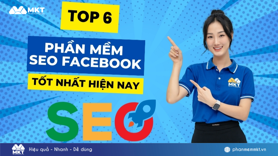 Top 6 phần mềm SEO Facebook miễn phí hiệu quả nhất