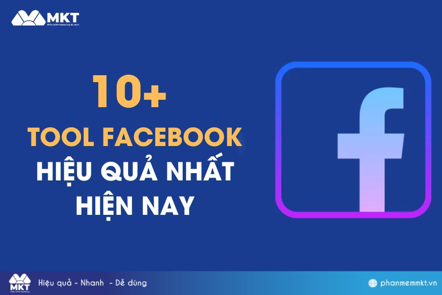 10+ tool Facebook hiệu quả nhất hiện nay