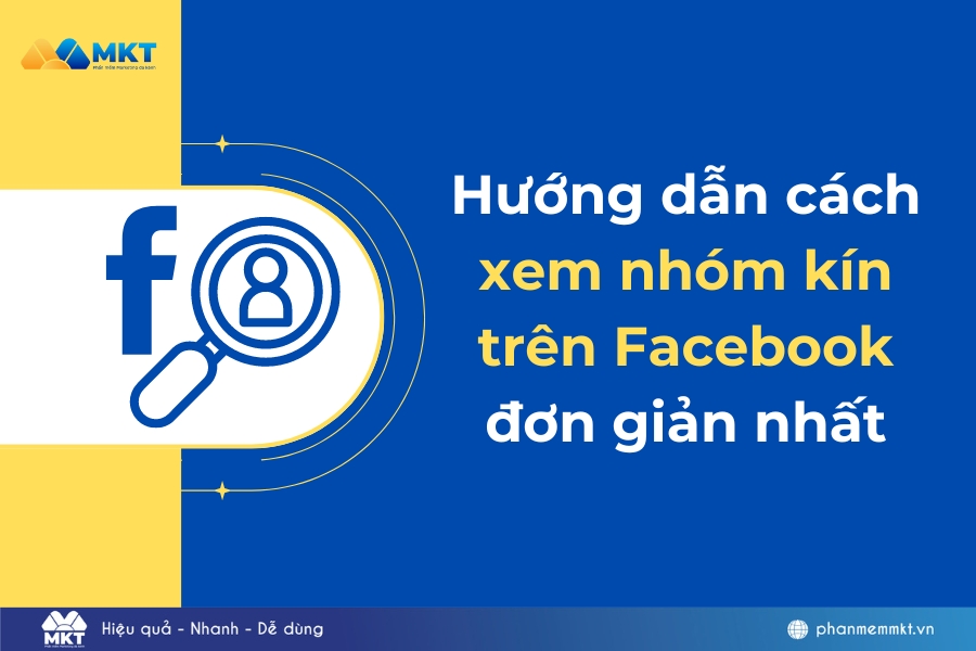 Hướng dẫn cách xem nhóm kín trên Facebook đơn giản nhất