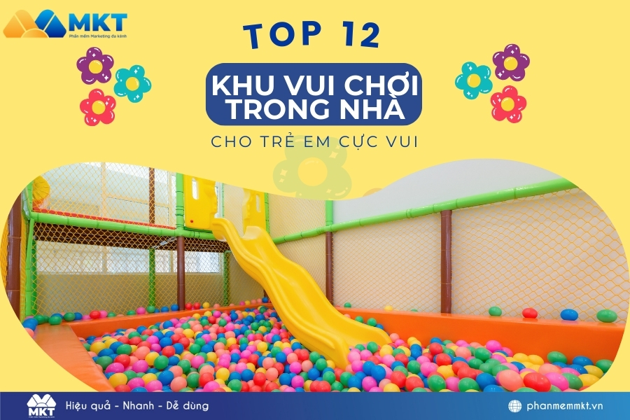 Top 12 khu vui chơi giải trí trong nhà dành cho trẻ em trong hè này