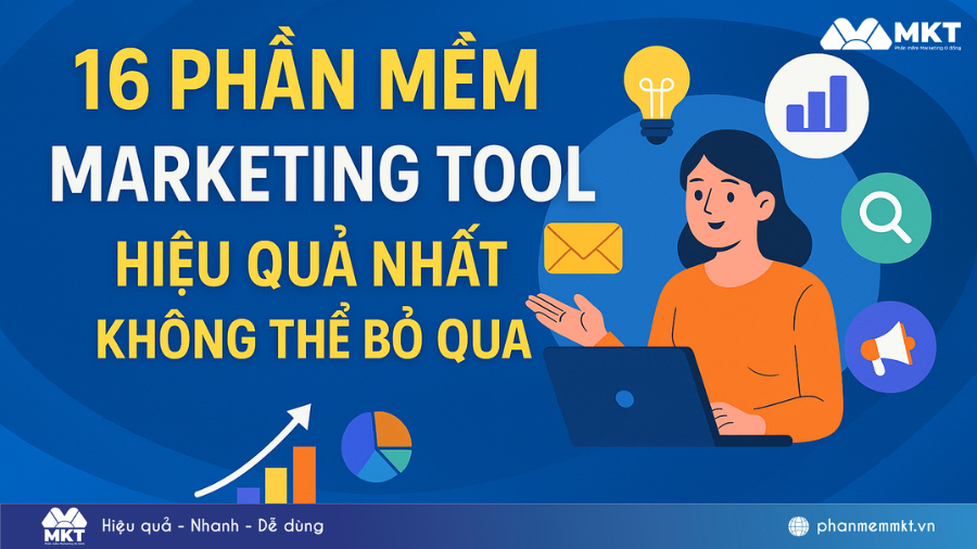 Top Phần mềm Marketing Tool hiệu quả nhất