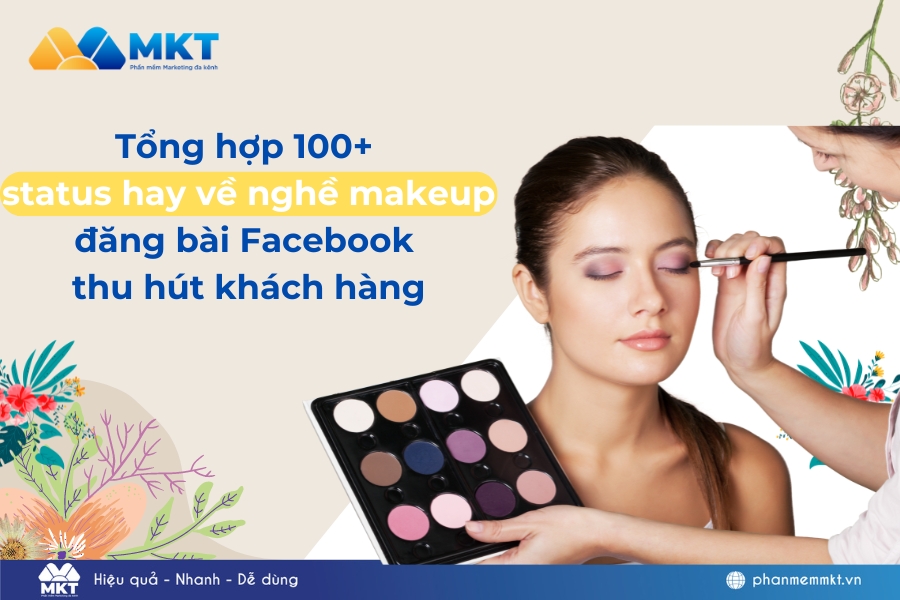 Tổng hợp 100+ status hay về nghề makeup đăng bài Facebook thu hút khách hàng