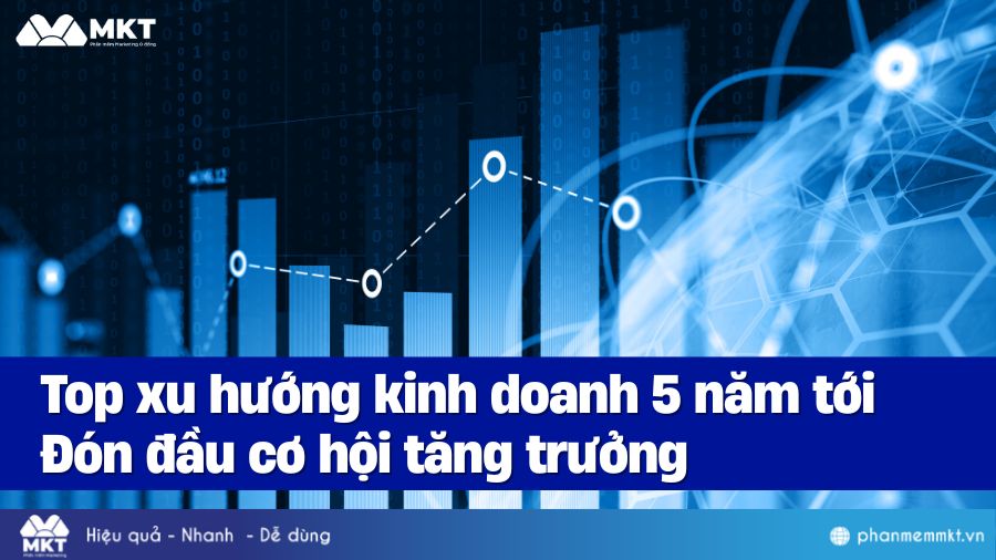 Những xu hướng kinh doanh 5 năm tới