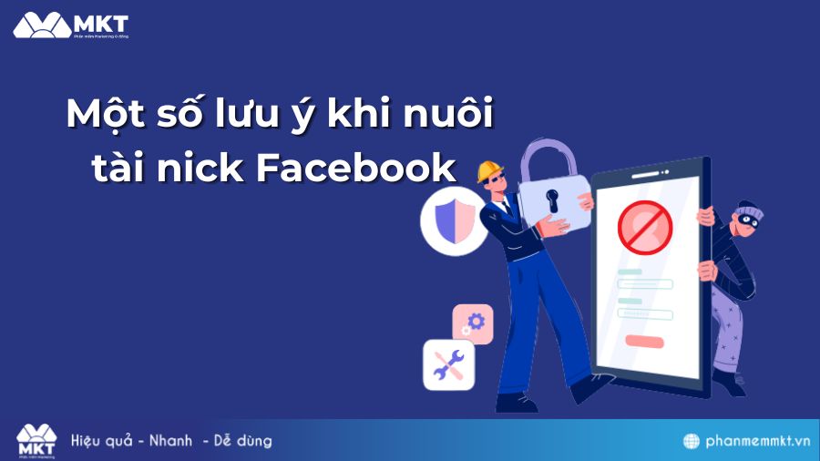 Một số lưu ý khi nuôi tài nick Facebook 