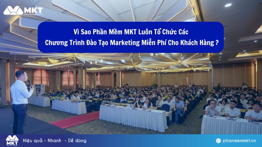 Vì sao Phần mềm MKT luôn tổ chức các chương trình đào tạo marketing miễn phí cho khách hàng?