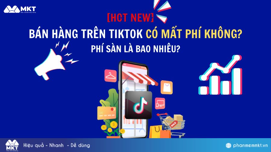 Bán hàng trên Tiktok có mất phí không