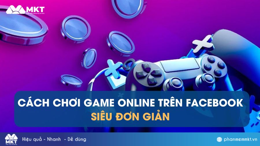 [HƯỚNG DẪN] 5 Cách Chơi Game Trên Facebook Cùng Bạn Bè Đơn Giản