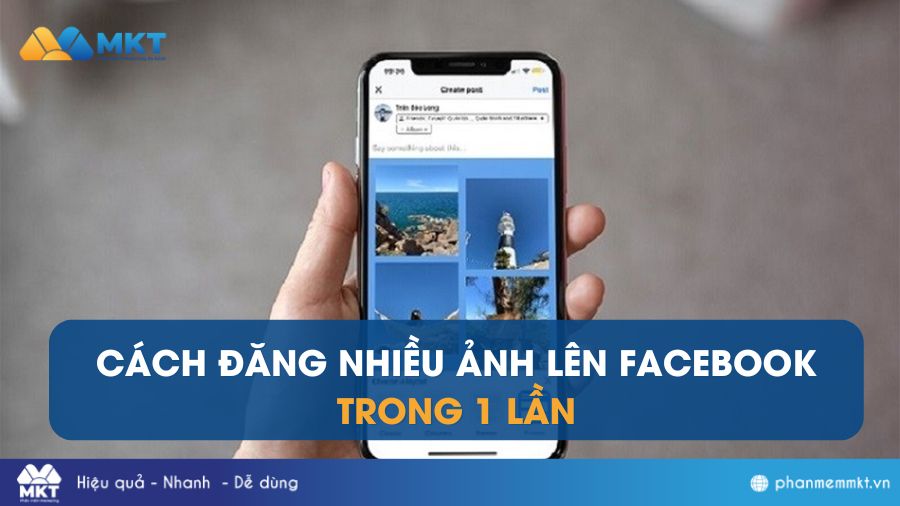 Hướng dẫn cách đăng nhiều ảnh lên Facebook nhanh chóng