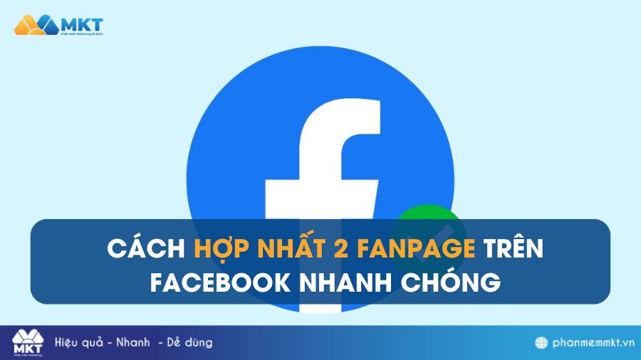 Hướng Dẫn Cách Gộp Page Trên Facebook Đơn Giản Và Nhanh Chóng