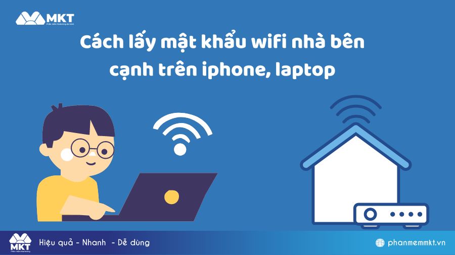 Cách lấy mật khẩu Wifi nhà hàng xóm trên iPhone, Laptop