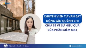 Chuyên viên tư vấn bất động sản Quỳnh Chi chia sẻ về độ hiệu quả của Phần mềm MKT