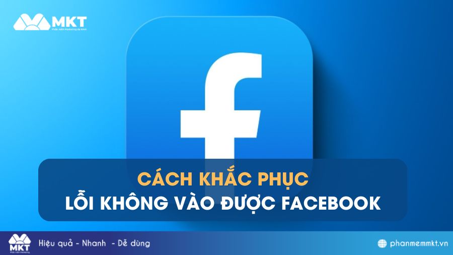 Cách khắc phục lỗi không vào được Facebook