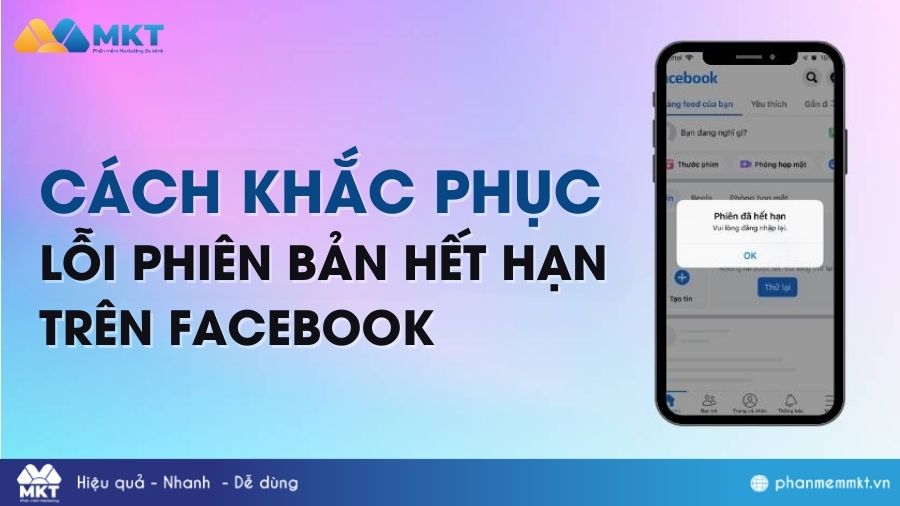 Phiên bản đã hết hạn Facebook là sao? Nguyên nhân và cách khắc phục