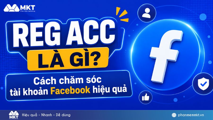 Reg acc là gì? Cách chăm sóc tài khoản Facebook an toàn và bền vững 1 Reg acc là gì?