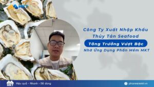 Công ty Xuất Nhập Khẩu Thủy sản Seafood tăng trưởng vượt bậc nhờ ứng dụng Phần mềm MKT