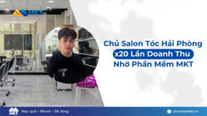 Chủ Salon Tóc Hải Phòng x20 Lần Doanh Thu Nhờ Phần Mềm MKT