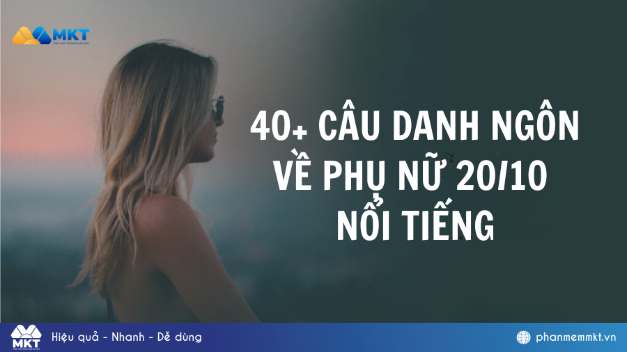 40+ câu danh ngôn về phụ nữ 20/10 nổi tiếng