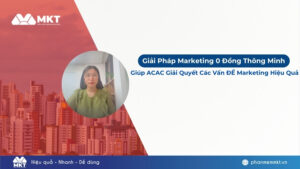 Giải Pháp Marketing 0 Đồng Thông Minh Giúp ACAC Giải Quyết Các Vấn Đề Marketing Hiệu Quả