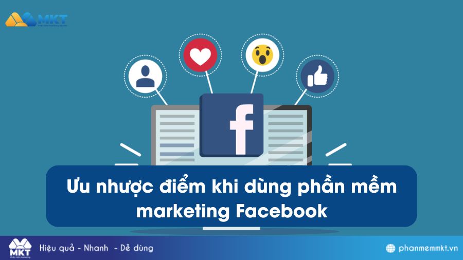 Ưu nhược điểm khi dùng phần mềm marketing Facebook