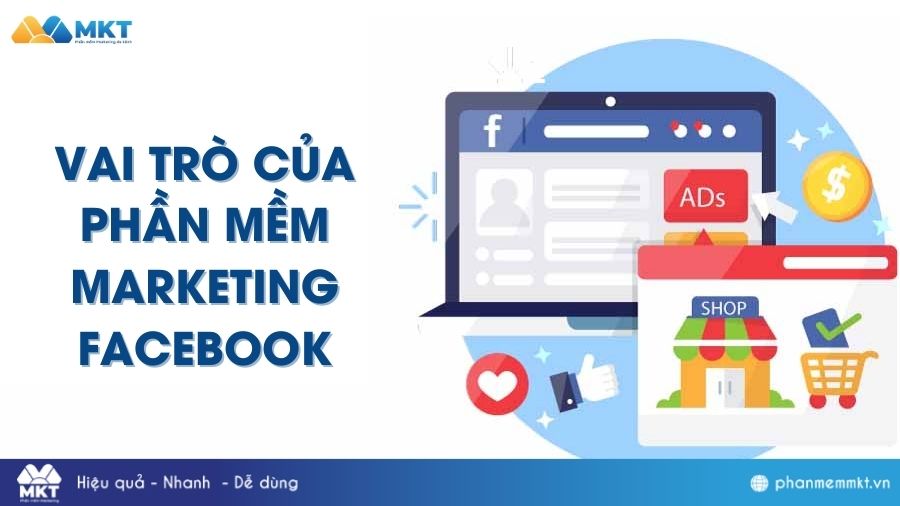 Vai trò của phần mềm marketing Facebook