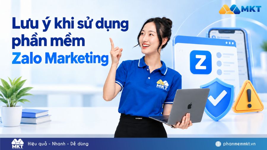 Top 5 phần mềm Zalo Marketing tăng độ nhận diện thương hiệu và bán hàng tốt 5 Lưu ý khi sử dụng phần mềm Zalo Marketing