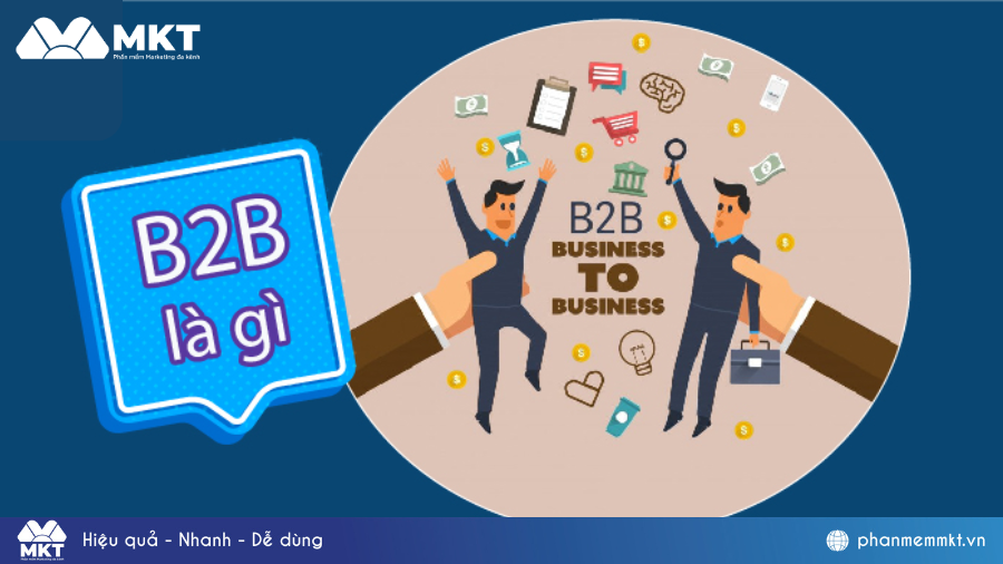 Sale B2B là gì? Điểm khác biệt giữa B2B và B2C 