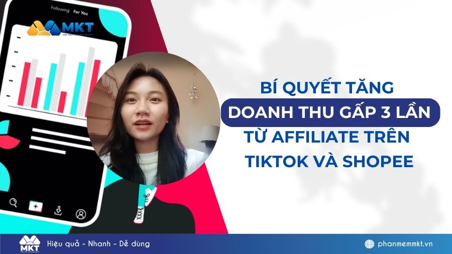 Tăng doanh thu gấp 3 lần từ Affiliate trên Shopee và TikTok